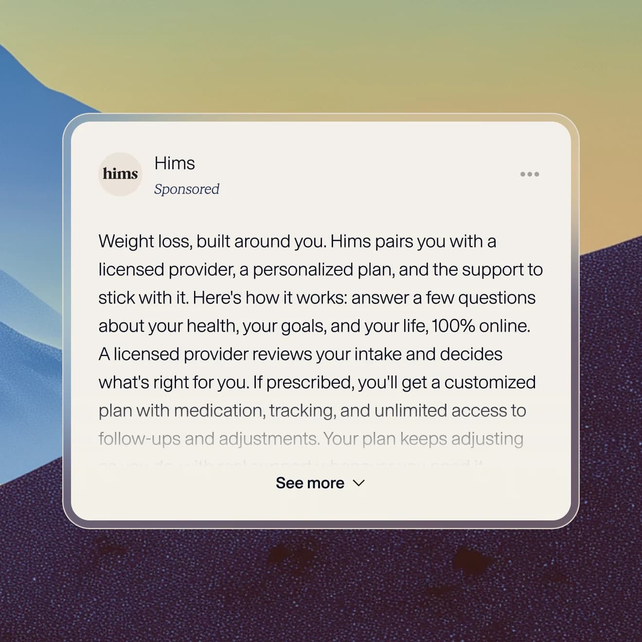 An Expandable ad for Hims, labeled Sponsored, showing several lines of copy about a personalized weight loss plan that fade out above a See more button