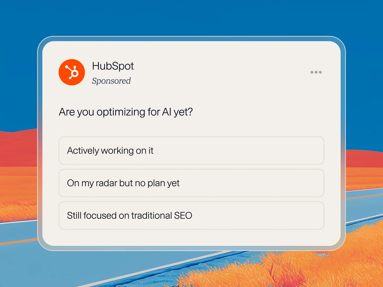 A Poll ad for HubSpot, labeled Sponsored, asking "Are you optimizing for AI yet?" with three answer options: Actively working on it, On my radar but no plan yet, and Still focused on traditional SEO