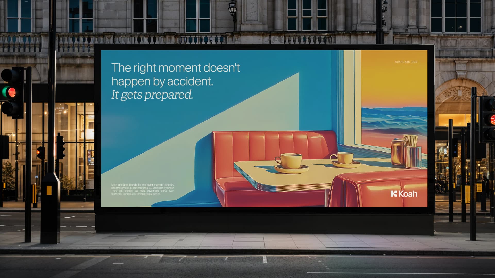 A Koah billboard on a city street at dusk: "The right moment doesn't happen by accident. It gets prepared." over a painterly diner scene